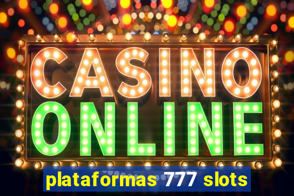 plataformas 777 slots